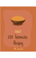 Hello! 200 Turmeric Recipes