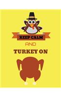 Keep calm and turkey on: Perfect Gift/Present For Thanksgiving Day: Lined Notebook, Journal, Diary To Write In 8.5x11 inches
