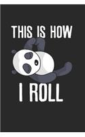 Panda This is how I roll Notebook: Notebook / 6x9 Zoll / 120 ruled Pages
