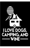 I Love Dogs, Camping, And Wine: Camping Trip Wine Lovers Gag Gift Notebook for Dog Parents