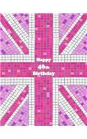 Happy 46th Birthday: Notebook, Journal, Diary, 105 Lined Pages, Pink Union Jack Themed Birthday Gifts for 46 Year Old Men or Women, Mom or Dad, Grandma or Grandpa, Husband or Wife, Girlfriend or Boyfriend, Best Friend, Co-Worker Book Size 8 1/2 X 1