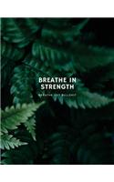 Breathe In Strength, Breathe Out Bullshit Inspirational Notebook: 120 Paged, Bullet Journal, dot grid notebook, 8.5 x 11 inches (21.59 x 27.94 cm)