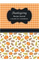 Thanksgiving Recipe Journal: A Blank DIY Cookbook