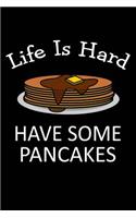 Life Is Hard, Have Some Pancakes
