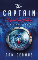 The Captain: Colombian Waters: A Jack Kelly Novel(2 Captain)