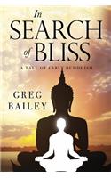 In Search of Bliss A Tale of Early Buddhism
