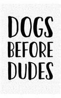 Dogs Before Dudes: A 6x9 Matte Softcover Notebook Journal with 120 Blank Lined Pages and a Funny Animal Loving Pet Dog Owner Cover Slogan