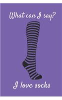 What Can I Say? I Love Socks