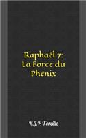RaphaÃ«l 7: La Force Du PhÃ©nix