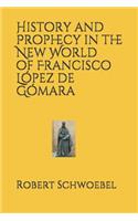 History and Prophecy in the New World of Francisco López de Gómara