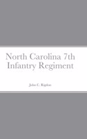 Historical Sketch And Roster Of The North Carolina 7th Infantry Regiment