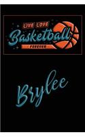 Live Love Basketball Forever Brylee: Lined Journal College Ruled Notebook Composition Book Diary