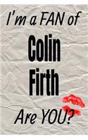 I'm a Fan of Colin Firth Are You? Creative Writing Lined Journal: (235 Actors)