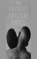 The Fantasies of Future Things