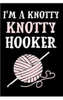 I'm a Knotty Knotty Hooker: A Lined Journal and/or Notebook with a Cute Crochet Themed Cover. Perfect for Notes on Crocheting Projects - 6 by 9 Inches