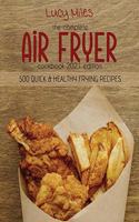 The Complete Air Fryer Cookbook 2021 Edition