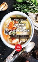 Atkins Diet Cookbook - Soups and Salads: 44 Easy and Delicious Recipes to Help You Lose Weight and Improve Your Health