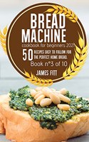 Bread Machine Cookbook for Beginners 2021