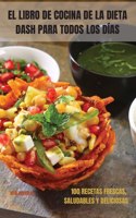 El Libro de Cocina de la Dieta Dash Para Todos Los Días