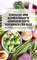 Einfache Und Schmackhafte Gemuserezepte Kochbuch Fur Alle