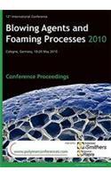 Blowing Agents and Foaming Processes 2010 Conference Proceedings