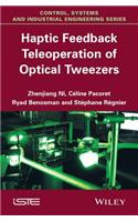 Haptic Feedback Teleoperation of Optical Tweezers