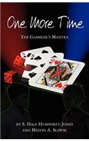One More Time: The Gambler's Mantra