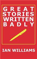 Great Stories Written Badly