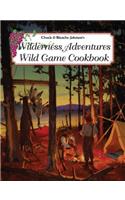 Wilderness Adventures Wild Game Cookbook