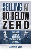 Selling at 90 Below Zero: 5 Lessons for Sales Teams from the Race to the South Pole