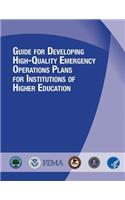 GUIDE for DEVELOPING HIGH-QUALITY EMERGENCY OPERATIONS PLANS FOR INSTITUTIONS OF HIGHER EDUCATION