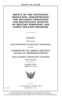 Impact of the continuing resolution, sequestration, and declining operations and maintenance budgets on military personnel and family related programs