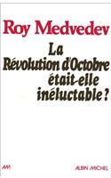 Revolution D'Octobre Etait-Elle Ineluctable? (La)