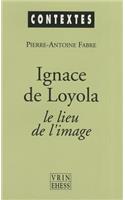 Ignace de Loyola Le Lieu de l'Image
