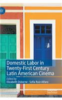 Domestic Labor in Twenty-First Century Latin American Cinema