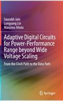 Adaptive Digital Circuits for Power-Performance Range Beyond Wide Voltage Scaling