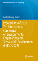 Proceedings of 2022 7th International Conference on Environmental Engineering and Sustainable Development (Ceesd 2022)