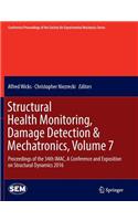 Structural Health Monitoring, Damage Detection & Mechatronics, Volume 7