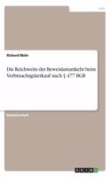 Die Reichweite der Beweislastumkehr beim Verbrauchsgüterkauf nach § 477 BGB