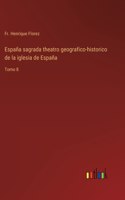 España sagrada theatro geografico-historico de la iglesia de España