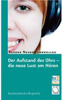 Der Aufstand Des Ohrs - Die Neue Lust Am Horen: Reader Neues Funkkolleg: Reader Neues Funkkolleg