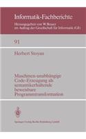 Maschinen-unabhängige Code-Erzeugung als semantikerhaltende beweisbare Programmtransformation: (91 Informatik-Fachberichte)