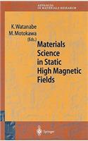 Materials Science in Static High Magnetic Fields: (4 Advances in Materials Research)