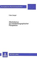 Alkoholismus Aus Familienbiographischer Perspektive