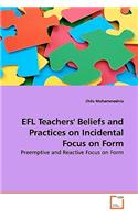 EFL Teachers' Beliefs and Practices on Incidental Focus on Form