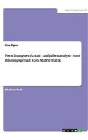Forschungswerkstatt - Aufgabenanalyse zum Bildungsgehalt von Mathematik