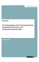 Die Fokusgruppe als Forschungsmethode im Bereich der Arbeits- und Organisationspsychologie