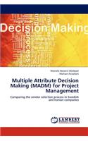 Multiple Attribute Decision Making (Madm) for Project Management