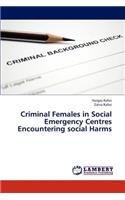 Criminal Females in Social Emergency Centres Encountering Social Harms