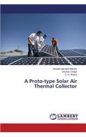 Proto-type Solar Air Thermal Collector